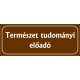 Természet tudományi előadó 25x10 cm