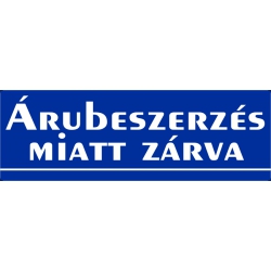 Árubeszerzés miatt zárva 30x10 cm