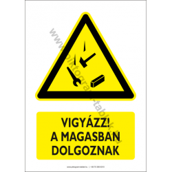 Vigyázz a magasban dolgoznak figyelmeztető piktogram tábla