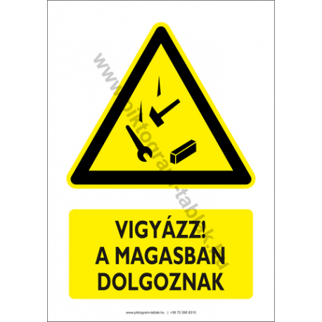 Vigyázz a magasban dolgoznak figyelmeztető piktogram tábla