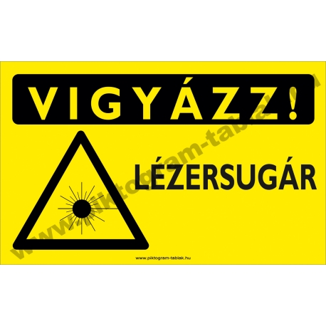 Vigyázz! Lézersugár figyelmeztető piktogram tábla