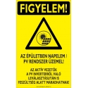 Figyelem az épületben napelem, PV rendszer üzemel villamossági piktogram tábla