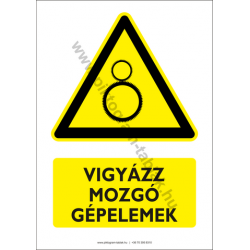 Vigyázz mozgó gépelemek figyelmeztető piktogram tábla