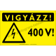 Vigyázz 400 V figyelmeztető piktogram tábla