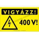 Vigyázz 400 V figyelmeztető piktogram tábla