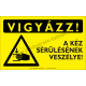 Vigyázz! Kézsérülés veszélye figyelmeztető piktogram tábla