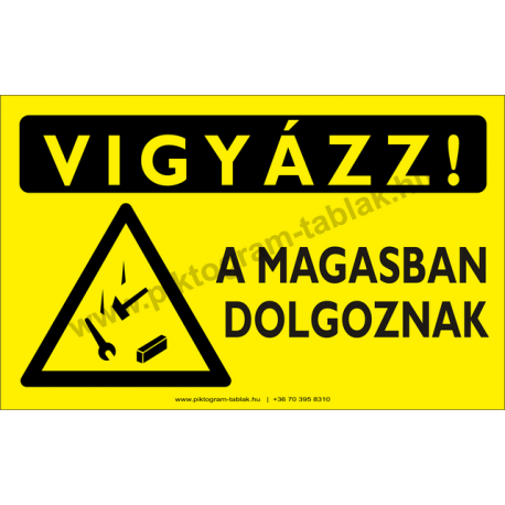 Vigyázz! A magasban dolgoznak figyelmeztető piktogram tábla