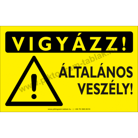 Vigyázz! Általános veszély figyelmeztető piktogram tábla