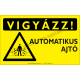 Vigyázz! Autómatikus ajtó figyelmeztető piktogram tábla