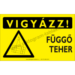 Vigyázz! Függő teher figyelmeztető piktogram tábla