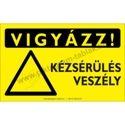 Vigyázz! Kézsérülés veszélye figyelmeztető piktogram tábla