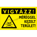 Vigyázz! Méreggel kezelt terület figyelmeztető piktogram tábla