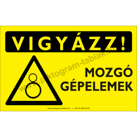 Vigyázz! Mozgó gépelemek figyelmeztető piktogram tábla