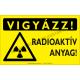 Vigyázz! Radioaktív anyag figyelmeztető piktogram tábla
