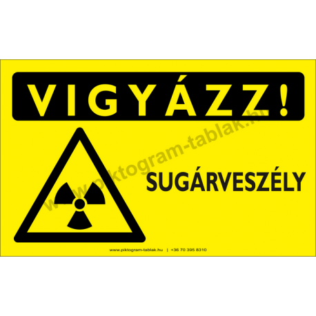 Vigyázz! Sugárveszély figyelmeztető piktogram tábla