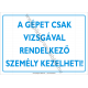 A gépet csak vizsgával rendelkező személy kezelheti piktogram tábla