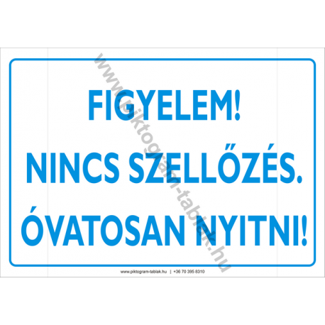 Figyelem nincs szellőzés. Óvatosan nyitni rendelkező piktogram tábla