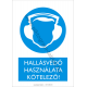 Hallásvédő használata kötelező rendelkező piktogram tábla