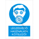 Légzésvédő használata kötelező munkavédelmi piktogram tábla