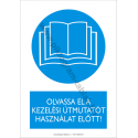 Olvassa el a kezelési útmutatót használat előtt munkavédelmi piktogram tábla