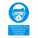 Porvédő maszk és védőszemüveg használata kötelező munkavédelmi piktogram tábla