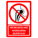 Fém implantátumot használóknak belépni tilos tiltó munkavédelmi piktogram tábla
