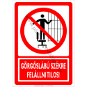 Görgős lábú székre felmászni tilos tiltó munkavédelmi piktogram tábla