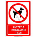 Kutyát a parkba vinni tilos tiltó munkavédelmi piktogram tábla