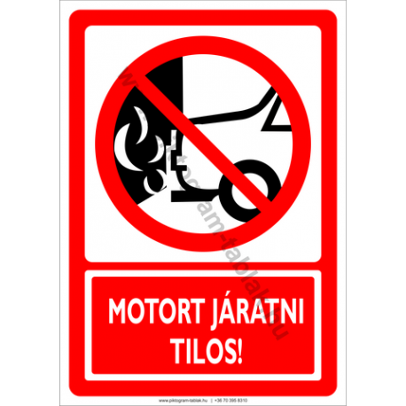 Motort járatni tilos tiltó piktogram tábla