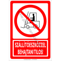 Szállítóeszközzel behajtani tilos tiltó munkavédelmi piktogram tábla