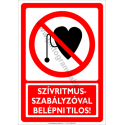 Szívritmus szabályzóval belépni tilos tiltó munkavédelmi piktogram tábla