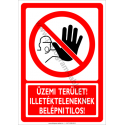 Üzemi terület illetékteleneknek belépni tilos tiltó munkavédelmi piktogram tábla