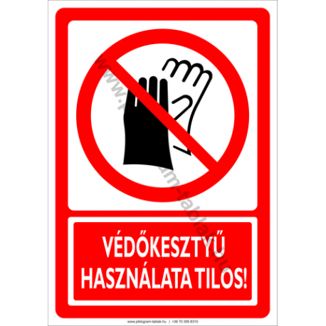 Védőkesztyű használata tilos tiltó piktogram tábla