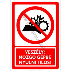 Veszély mozgó gépbe nyúlni tilos tiltó munkavédelmi piktogram tábla