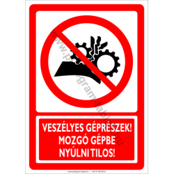 Veszélyes géprészek, mozgó gépbe nyúlni tilos tiltó munkavédelmi piktogram tábla