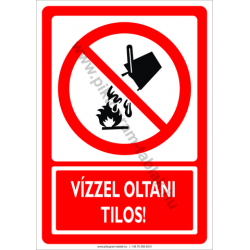 Vízzel oltani tilos tiltó munkavédelmi piktogram tábla