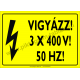 3 x 400 V! 50HZ! villamossági piktogram tábla