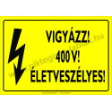 400 V! Életveszélyes villamossági piktogram tábla