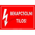 Bekapcsolni tilos villamossági piktogram tábla