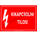 Kikapcsolni tilos villamossági piktogram tábla