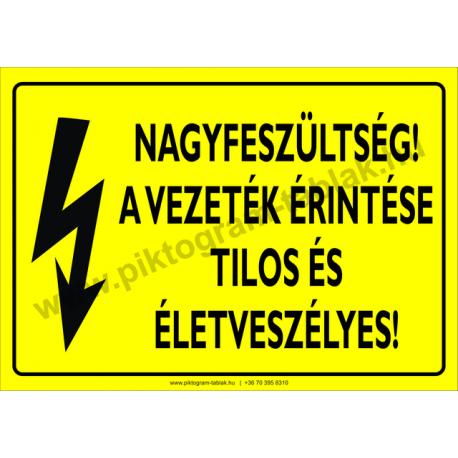 Nagyfeszültség! A vezeték érintése tilos és életveszélyes villamossági piktogram tábla