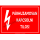 Párhuzamosan kapcsolni tilos villamossági piktogram tábla