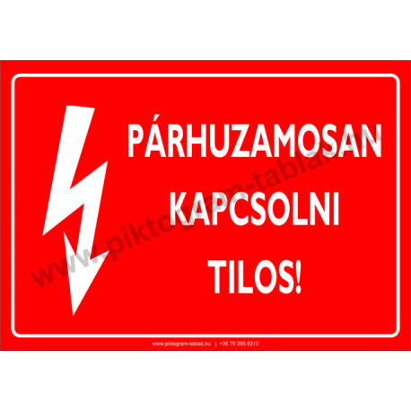 Párhuzamosan kapcsolni tilos villamossági piktogram tábla