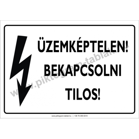 Üzemképtelen! Bekapcsolni tilos villamossági piktogram tábla