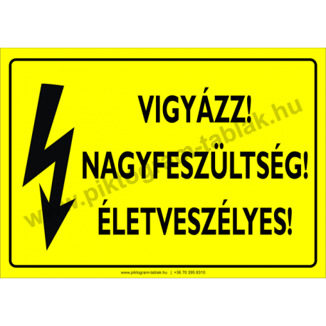 Nagyfeszültség! Életveszélyes villamossági piktogram tábla