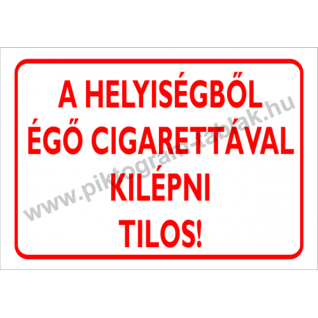 A helyiségből égő cigarettával kilépni tilos tűzvédelmi piktogram tábla