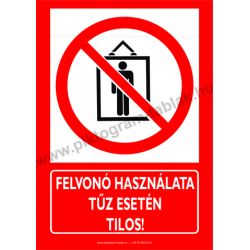 Utánvilágító Felvonó használata tűz esetén tilos tűzvédelmi piktogram tábla
