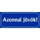 Azonnal jövök tábla 25x10 cm